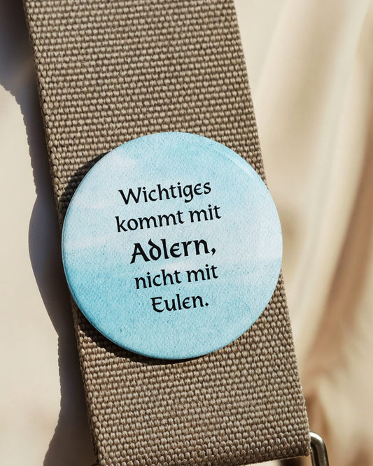 Wichtiges kommt mit Adlern, nicht mit Eulen (Button/Magnet)