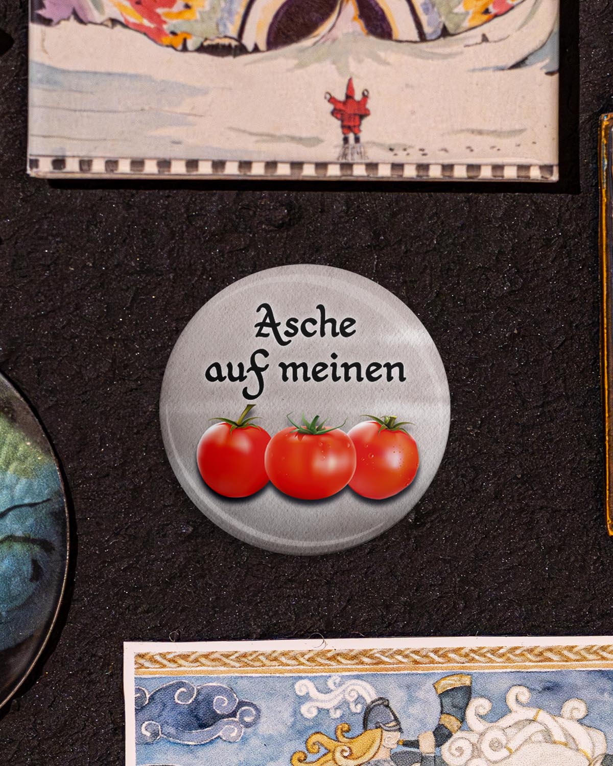 Asche auf meinen Tomaten (Button/Magnet)